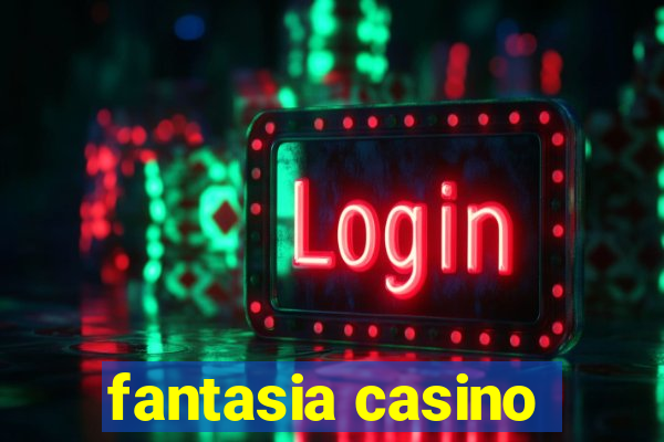 fantasia casino