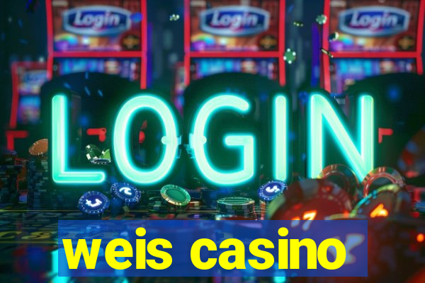 weis casino