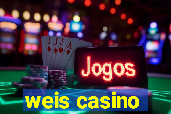 weis casino