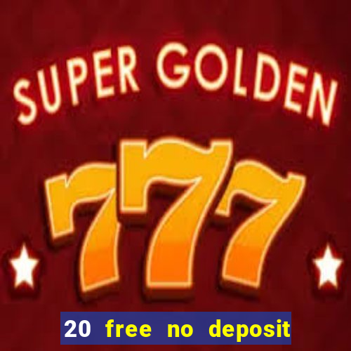 20 free no deposit casino 2017