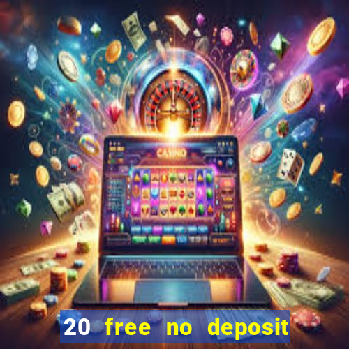 20 free no deposit casino 2017