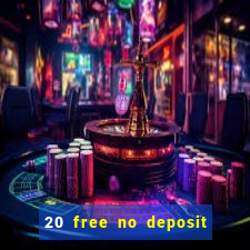 20 free no deposit casino 2017