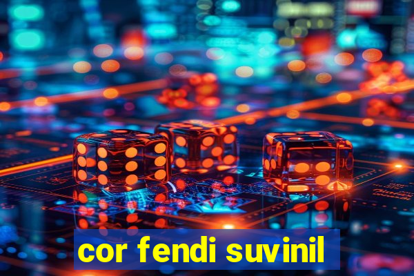 cor fendi suvinil