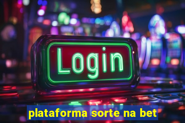 plataforma sorte na bet