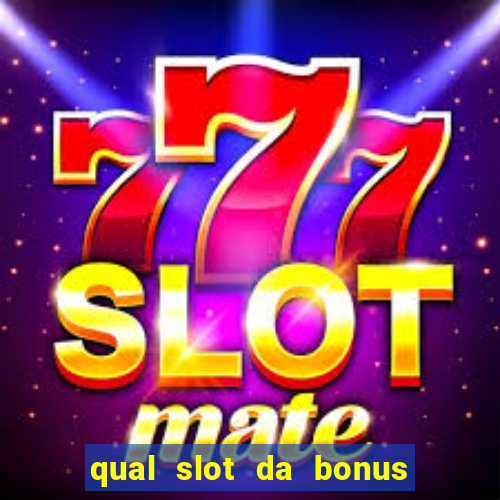 qual slot da bonus no cadastro