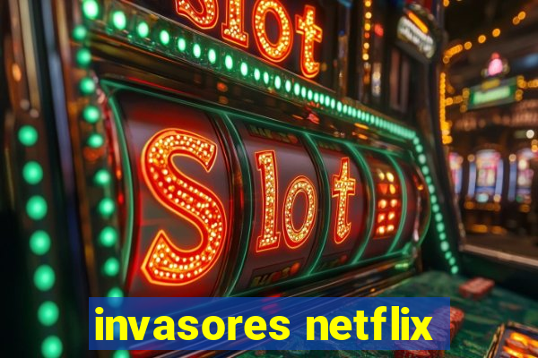 invasores netflix