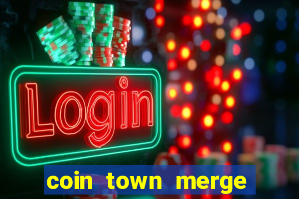 coin town merge slot make money