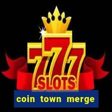 coin town merge slot make money