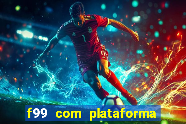 f99 com plataforma de jogos