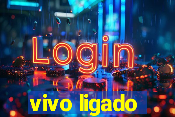 vivo ligado