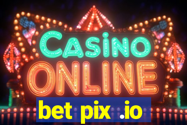 bet pix .io