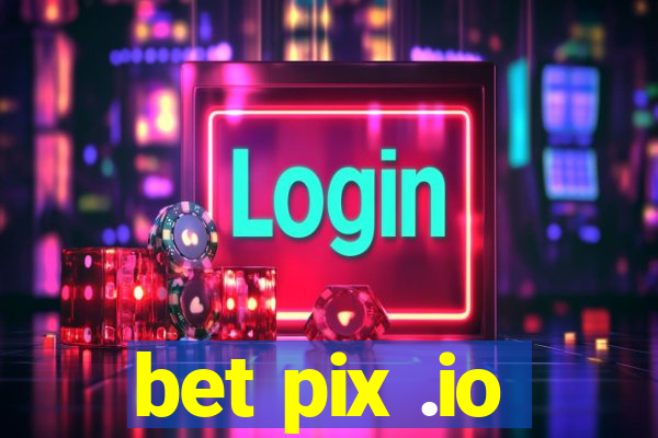 bet pix .io