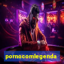 pornocomlegenda