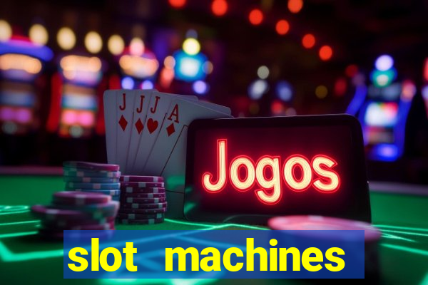 slot machines casino games