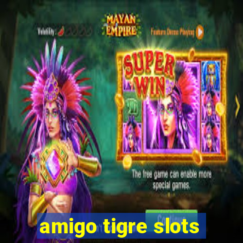 amigo tigre slots