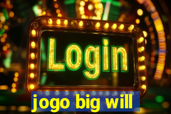 jogo big will