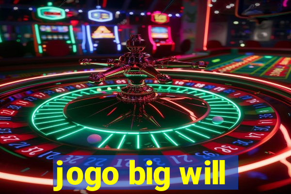 jogo big will