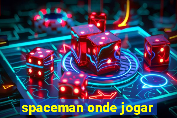 spaceman onde jogar