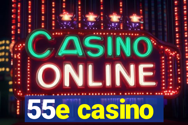 55e casino