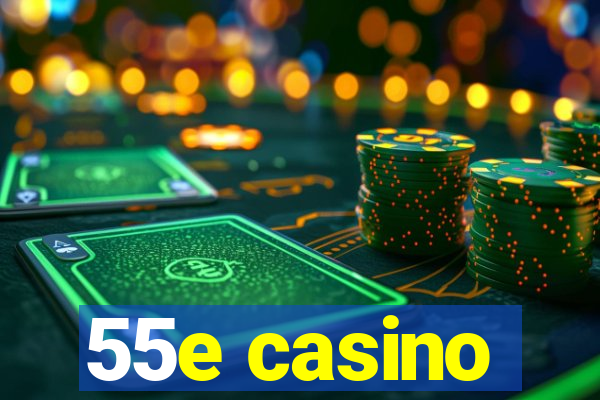 55e casino