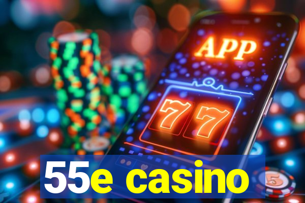 55e casino