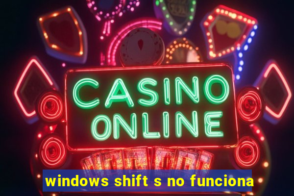 windows shift s no funciona