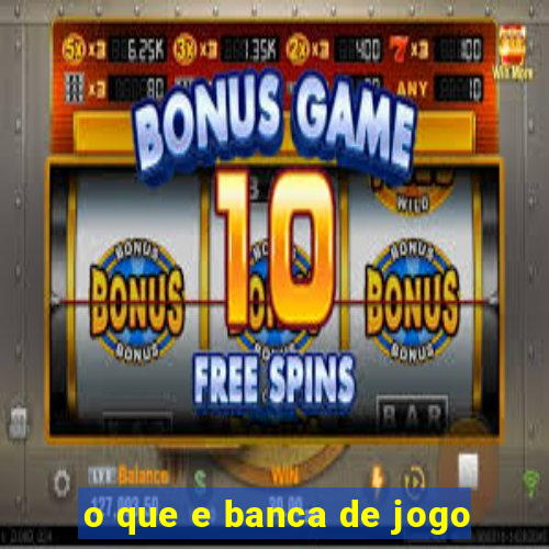 o que e banca de jogo