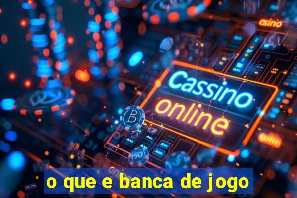 o que e banca de jogo