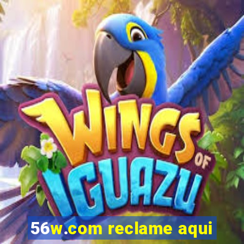 56w.com reclame aqui