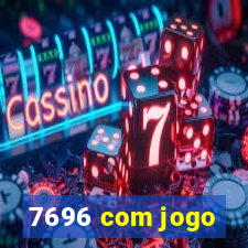 7696 com jogo