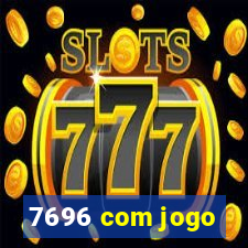 7696 com jogo