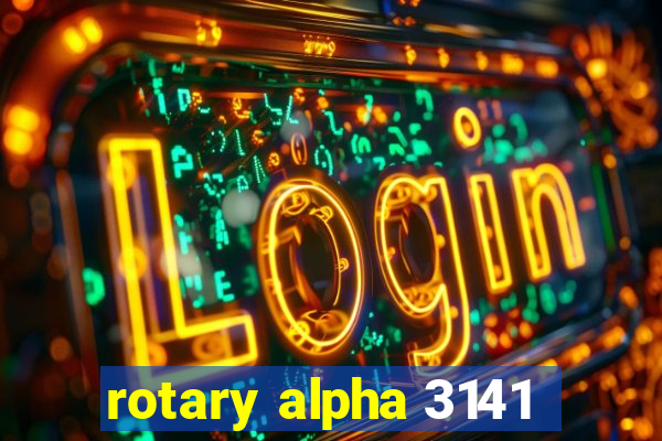 rotary alpha 3141