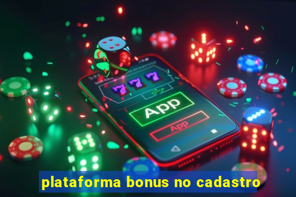 plataforma bonus no cadastro