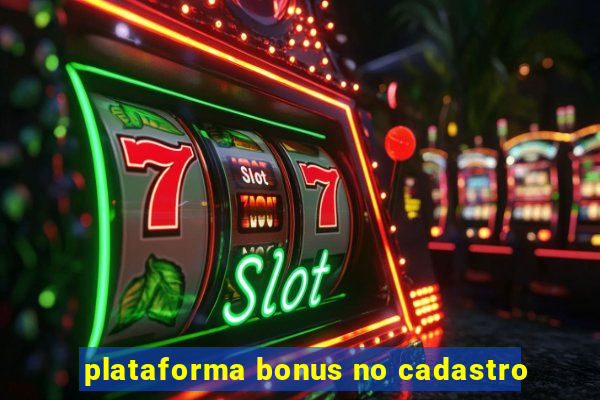 plataforma bonus no cadastro