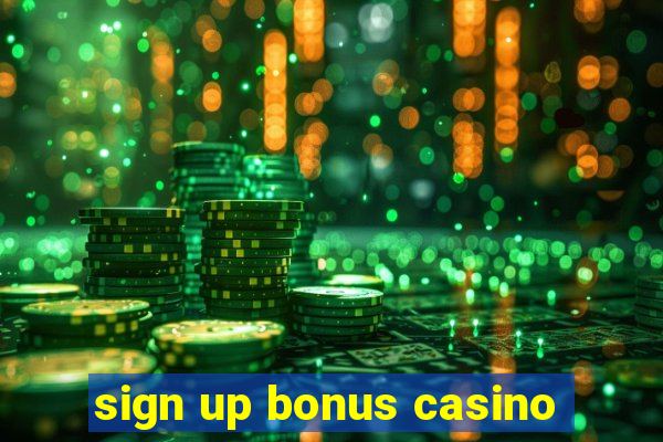 sign up bonus casino