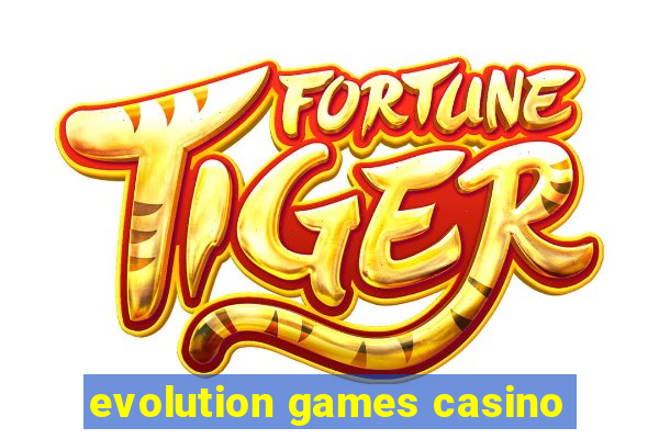 evolution games casino