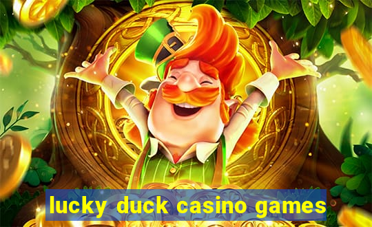 lucky duck casino games