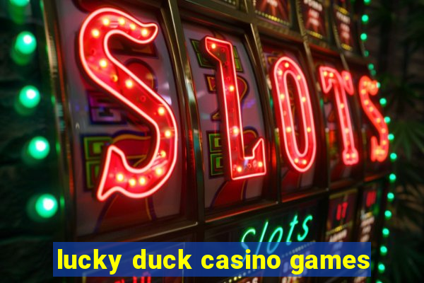 lucky duck casino games