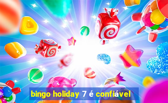 bingo holiday 7 é confiável