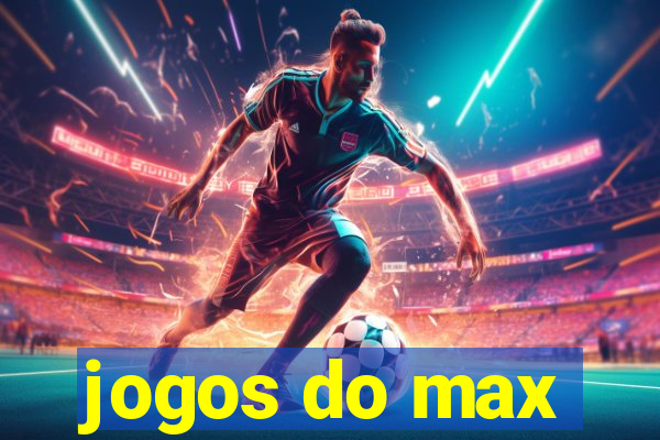 jogos do max