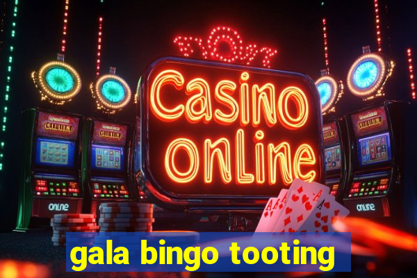 gala bingo tooting