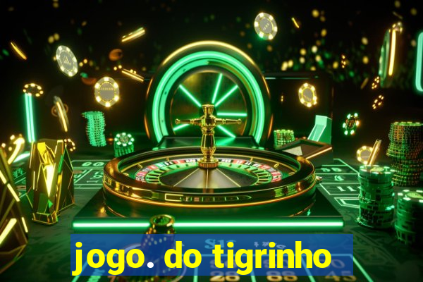 jogo. do tigrinho