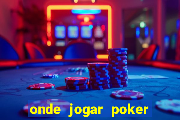 onde jogar poker online valendo dinheiro