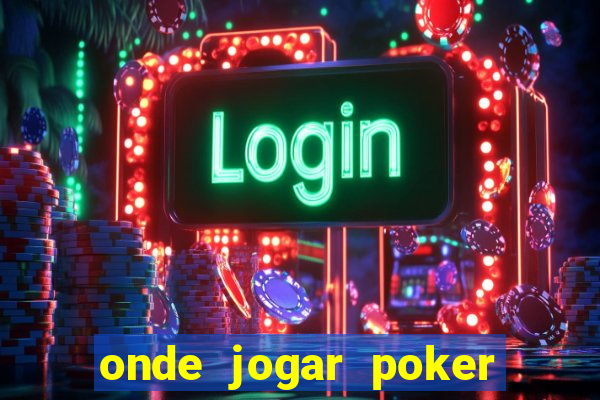 onde jogar poker online valendo dinheiro