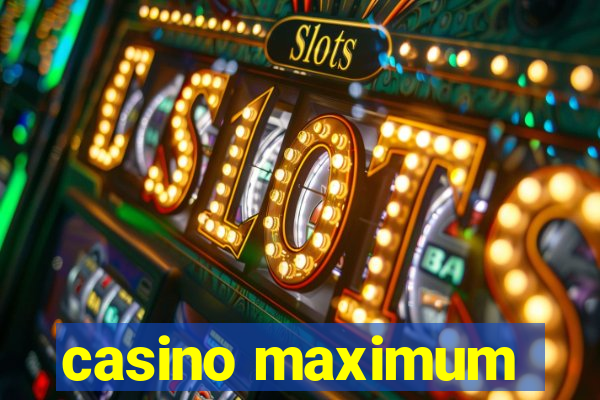 casino maximum