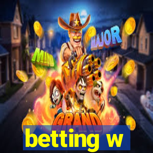 betting w