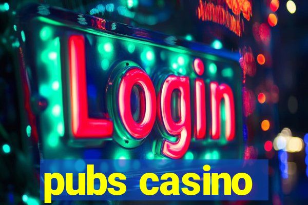 pubs casino