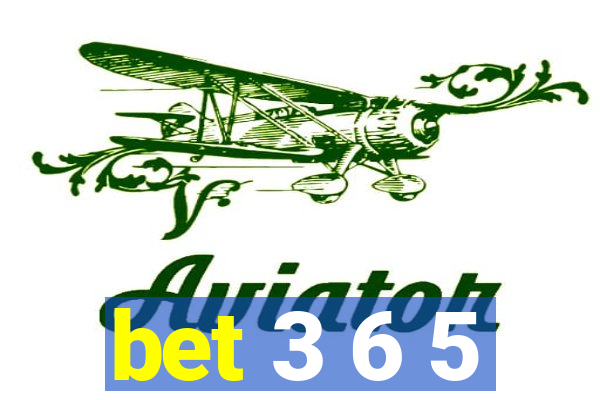 bet 3 6 5