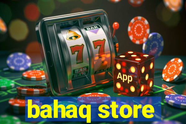 bahaq store