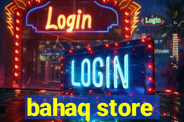 bahaq store